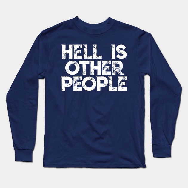 Hell Is Other People - Nihilist Typographic Graphic Design Long Sleeve T-Shirt by DankFutura